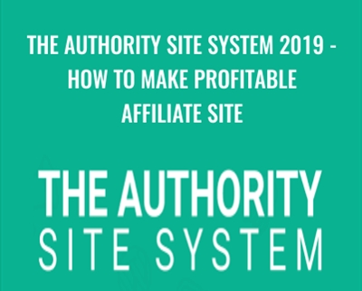 The Authority Site System 2019 - How to make profitable affiliate site