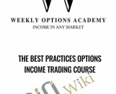 The Best Practices Options Income Trading Course - Weekly Options Academy