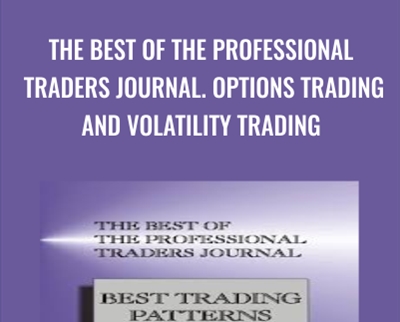 The Best of the Professional Traders Journal. Options Trading and Volatility Trading - Larry Connors