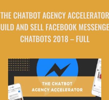 The Chatbot Agency Accelerator-Build and Sell Facebook Messenger Chatbots 2018 -  Anonymous