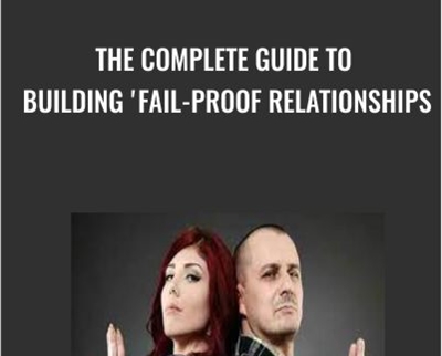 The Complete Guide to Building Fail-Proof Relationships - Kain Ramsay