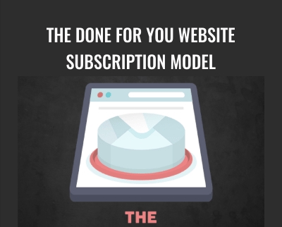The Done For You Website Subscription Model - Ben Adkins