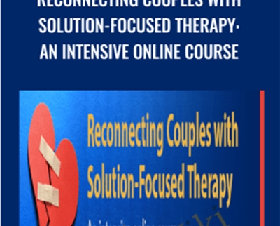 Reconnecting Couples with Solution-Focused Therapy: An intensive Online Course - Elliott Connie and Linda Metcalf