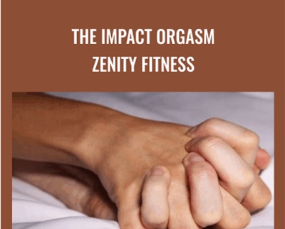 The Impact Orgasm - Zenity Fitness