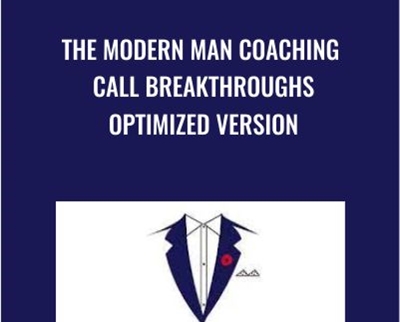 The Modern Man Coaching Call Breakthroughs Optimized Version - Dan Bacon