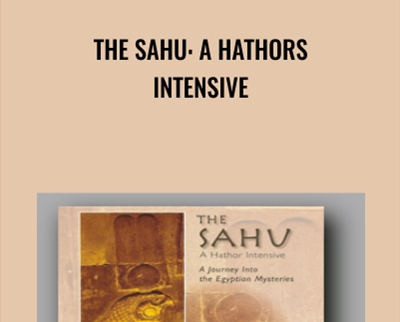 The Sahu: A Hathors Intensive - Tom Kenyon