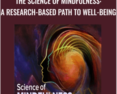 The Science of Mindfulness: A Research-Based Path to Well-Being - Ronald D. Siegel