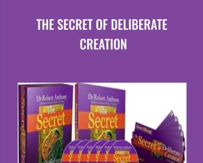 The Secret of Deliberate Creation - Robert Anthony