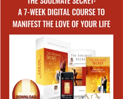 The Soulmate Secret: A 7-week Digital Course to Manifest the Love of Your Life - Arielle Ford