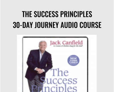The Success Principles 30-Day Journey Audio Course - Jack Canfield