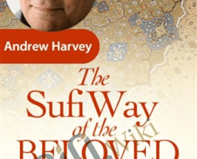 The Sufi Way of the Beloved - Andrew Harvey