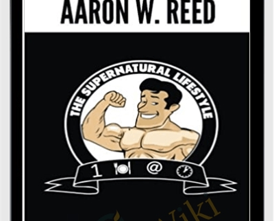 The SuperNatural Lifestyle - Aaron W. Reed