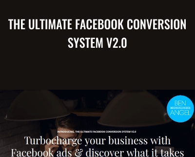 The Ultimate Facebook Conversion System V2.0 - Ben Angel