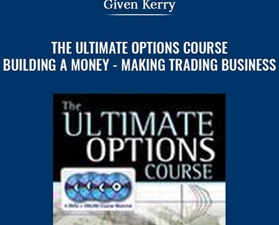 The Ultimate Options Course -Building a Money - Making Trading Business