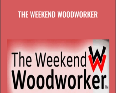 The Weekend Woodworker - Steve Ramsey