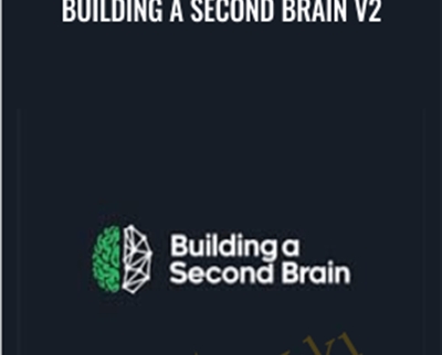 Building A Second Brain V2 - Tiago Forte