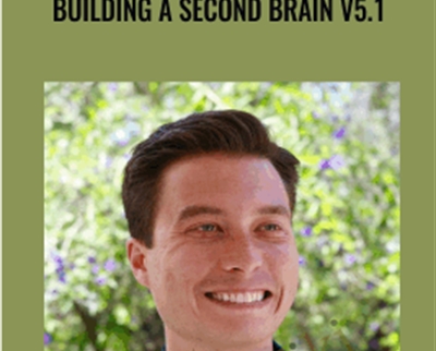 Building A Second Brain V5.1 - Tiago Forte