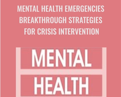 Mental Health Emergencies Breakthrough Strategies for Crisis Intervention - Tim Webb
