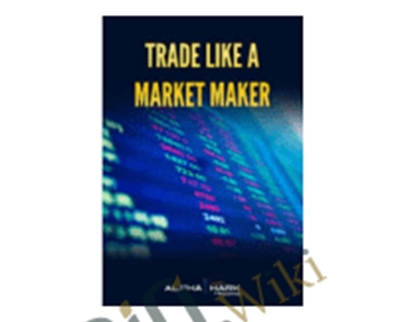 Trade Like a Market Maker - Alphashark