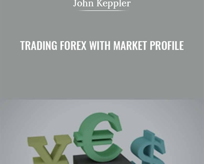 Trading Forex With Market Profile - John Keppler