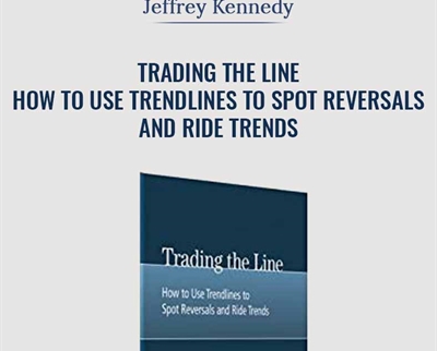 Trading the Line-How to Use Trendlines to Spot Reversals and Ride Trends - Jeffrey Kennedy