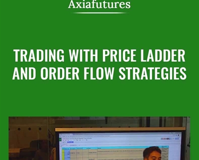 Trading with Price Ladder and Order Flow Strategies - Axia Futures