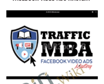 Traffic MBA 2.0-Facebook Video Ads Mastery - Ezra Firestone