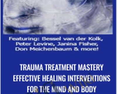 Trauma Treatment Mastery Effective Healing Interventions for The Mind and Body - Bessel van der Kolk
