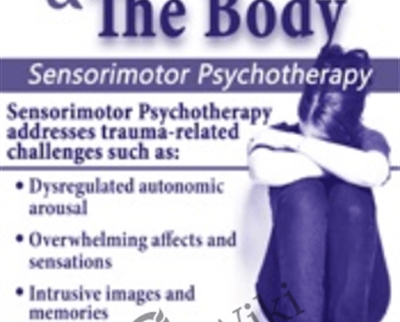 Trauma and the Body: Sensorimotor Psychotherapy with Janina Fisher