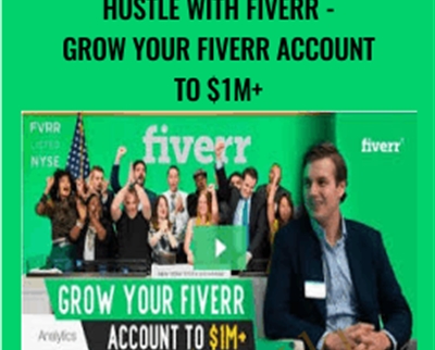 Hustle With Fiverr -Grow Your Fiverr Account To $1M+ - Vasily Kichigin