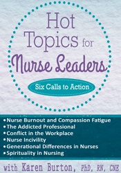 Hot Topics for Nurse Leaders -Six Calls to Action - Karen Lee Burton
