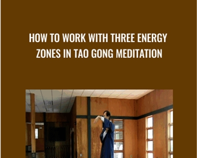 How to Work with Three Energy Zones in Tao Gong Meditation - Waysun Liao