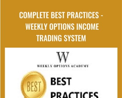 Complete Best Practices-Weekly Options Income Trading System - Weekly Options Academy