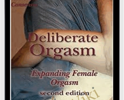 Deliberate Orgasm Vol 1 Expanding Female Orgasm - Welcomed