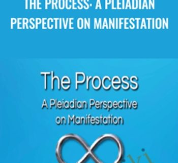 The Process: A Pleiadian Perspective on Manifestation - Wendy Kennedy