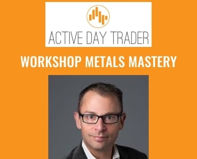 Workshop Metals Mastery -Activedaytrader - Jonathan Rose