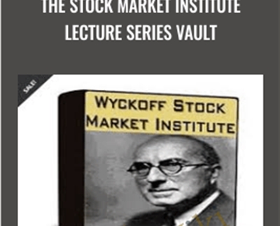 The Stock Market Institute Lecture Series Vault - Wyckoff