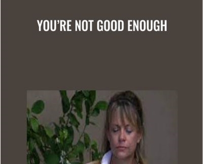 Youre Not Good Enough - Steve Andreas