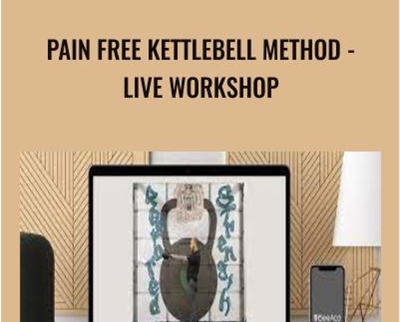 Pain Free Kettlebell Method-Live Workshop - Z-Health