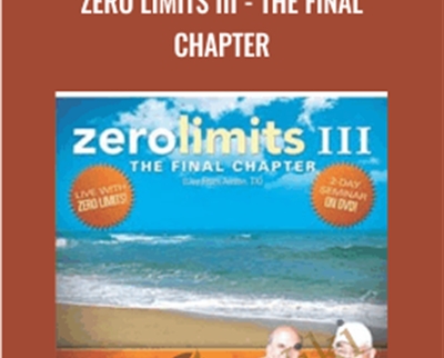 Zero Limits III-The Final Chapter - Dr. Joe Vitale