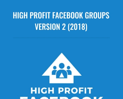 High Profit Facebook Groups Version 2 (2018) - Caleb O'Dowd