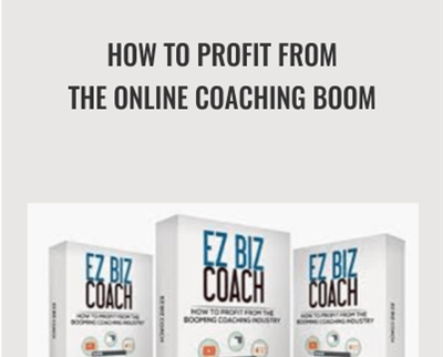 How to Profit from the Online Coaching Boom - Ez Biz Coach