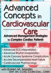 Advanced Concepts in Cardiovascular Care 2-Day Conference -Day Two -Advanced Management Strategies for Complex Cardiac Patients - Karen M. Marzlin