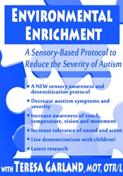 Environmental Enrichment-A Sensory-Based Protocol to Reduce the Severity of Autism - Teresa Garland