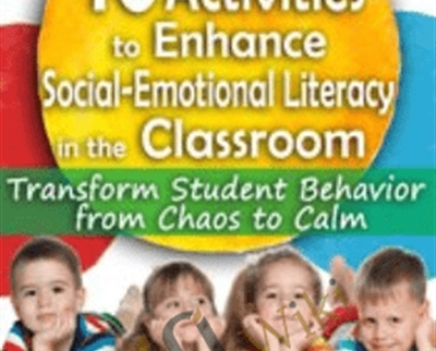 10 Activities to Enhance Social-Emotional Literacy in the Classroom-Transform Student Behavior from Chaos to Calm - Lynne Kenney