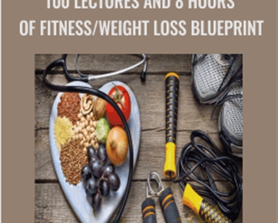 100 Lectures and 8 Hours of Fitness-Weight Loss Blueprint - Jeremy Belter