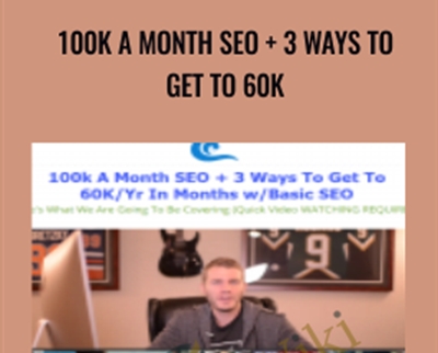 100k A Month Seo and 3 Ways To Get To 60k - Alex Becker