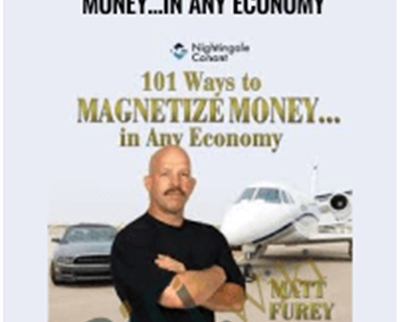 101 Ways to Magnetize Moneyin Any Economy - Matt Furey