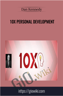10x Personal Development - Dan Kennedy