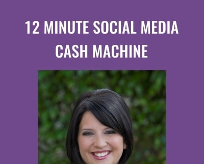 12 Minute Social Media Cash Machine - Kim Walsh-Phillips